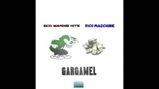2017 EXPLICIT GARGAMEL SCO MAKING HITS RICH MASCHINE