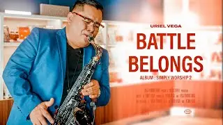Battle Belongs | Sax Instrumental | Uriel Vega (Official Video)