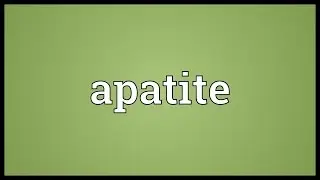 Apatite Meaning