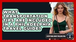 What Transportation Tips Are Included in a Philadelphia Travel Guide?