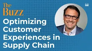 The Buzz: Optimizing Customer Experiences in Supply Chain