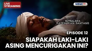 🔴SIAPAKAH LAKI-LAKI ASING MENCURIGAKAN INI? | LIVE KEMBALINYA RADEN KIAN SANTANG | 14 OKT 2025