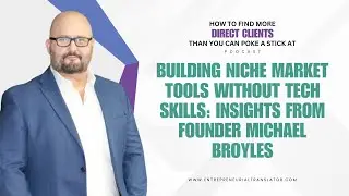 Building Niche Market Tools for Non Techies: Insights from Founder Michael Broyles