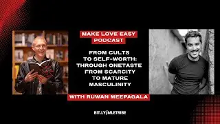 From Cults to Self-Worth: Through OneTaste From Scarcity To Mature Masculinity - Ft. Ruwan Meepagala
