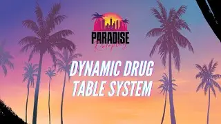 Paradise Roleplay - Dynamic Drug Table System