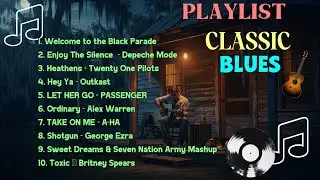 BLUES MUSIC ALL TIME - Beautiful Relaxing SONG WELCOME TO THE BLACK PARADE [ALBUM]