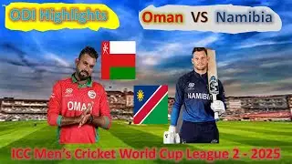 ODI Highlights | Oman vs Namibia | ICC League 2025