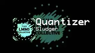 Quanitzer  - Sludger (LMMS Collective)