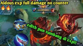 aldous exp full damage no counter🔥,edith pun gak mampu!!!