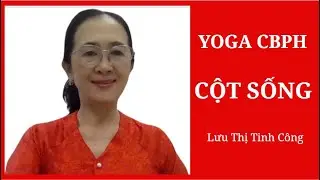 YOGA CBPH CỘT SỐNG | LƯU THỊ TINH C&Ocirc;NG