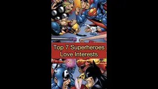 Top 7 ALL-TIME superheroes love interests #movie #shorts #attitude #marvel #dc #status