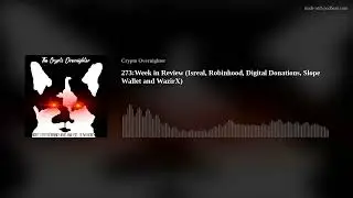 273:Weekend Roundup (Isreal, Robinhood, Digital Donations, Slope Wallet and WazirX)
