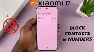 Как заблокировать контакты/номера телефонов на Xiaomi 17 Pro