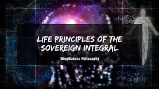 Life Principles of the Sovereign Integral