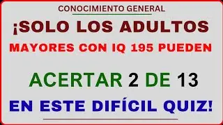 ¡SOLO ADULTOS MAYORES CON IQ 195 PUEDEN ACERTAR 2 DE 13! | Quiz Difícil