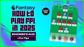 How to Play Fantasy Premier League (FPL) in 2025 &ndash; Beginner's Guide + Pro Tips