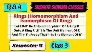 Rings Theory ( Homomorphism And Isomorphism Of Ring) Paper 10 || Semester 4 Class 3