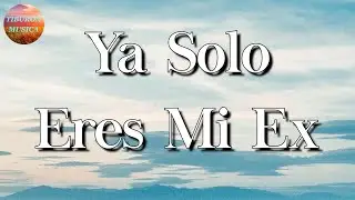 🎼 La Adictiva - Ya Solo Eres Mi Ex || Marca Mp, Calibre 50 (Letra\Lyrics)