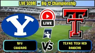 🔴 BYU Cougars vs Texas Tech Red Raiders | NCAAF Big 12 Championship | Live Score Update Dec 6