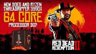 Red Dead Redemption 2 Benchmark on AMD Threadripper 3990x 64 core [4K maximum setting 60FPS]