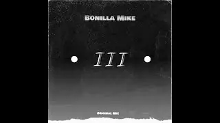 Bonilla Mike - III (Original Mix)