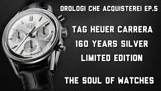 Orologi Che Acquisterei EP.5 | Tag Heuer Carrera 160 Years Silver Limited Edition