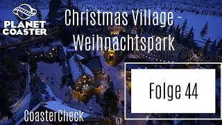 Planet Coaster - CoasterCheck - Folge 44 - Christmas Village - Weihnachtspark von SammyRay77