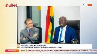 Ghana Signs Fifth Debt Restructuring Deal &mdash; This Time with Spain 🇬🇭🇪🇸