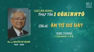 ÂN TỨ DƯ DẬT - 1 Côrinhtô 1:4-9 || Mục sư Nguyễn Bá Quang
