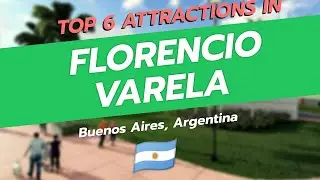 Top 6 Attractions in Florencio Varela, Buenos Aires 🇦🇷 | Parks, Culture & Nature