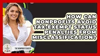How Can Nonprofits Avoid Tax-exempt Status Penalties From Misclassification? - The Nonprofit Digest