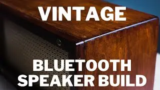 Vintage/Retro Bluetooth Speaker Build