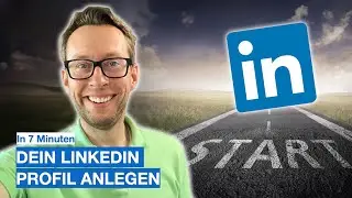 Dein LinkedIn Profil Anlegen - in 7 Minuten