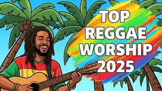 New Christian Reggae Gospel Mix 2025 with Lyrics | Celebrate Faith Through Worship and Praise