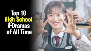 Top 10 High School K-Dramas of All Time