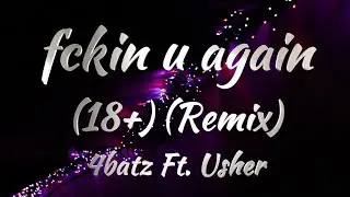 4baz Ft. Usher - act iv: fckin u again (18+) (Remix) (KARAOKE VERSION)