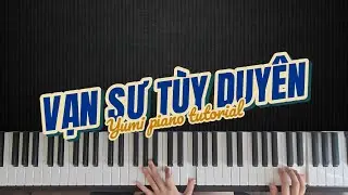 Vạn Sự Tùy Duyên - Thanh Hưng | hướng dẫn piano | yumi piano tutorial 