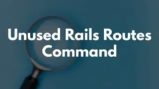Unused Rails Routes Command | Preview