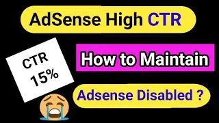 High CTR  in Youtube Adsense Problem 2021 ! How to Maintain CTR in Adsense