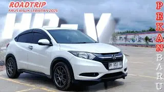 ROAD TRIP ARUS BALIK LEBARAN 2025 | PRABUMULIH - PEKANBARU VIA JALAN LINTAS TIMUR SUMATERA | HR-V