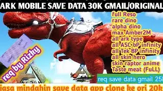 save data ark mobile 30k GmaiL (Original) req by rizky....