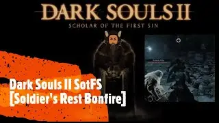 Dark Souls II SotFS [Ironclad Enclave & path to Soldier's Rest bonfire]