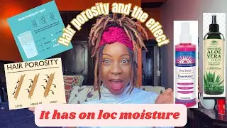Got Dry Loc&rsquo;s even when you have a great moisturizing routine? MUST WATCH | hair porosity and LOC&rsquo;S