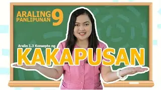 Ekonomiks: Aralin 1.3 - Konsepto ng Kakapusan (Araling Panlipunan 9)