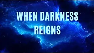 When Darkness Reigns