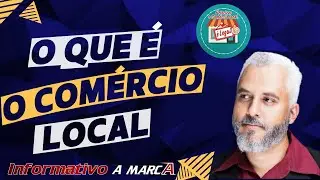 O QUE &Eacute; O COM&Eacute;RCIO LOCAL