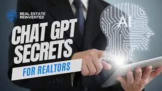 Chat GPT Secrets for Realtors: Real Estate Reinvented