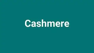 'Cashmere' Meaning and Pronunciation
