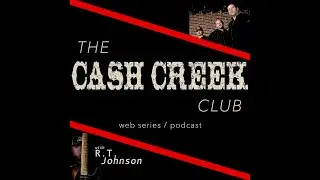 The Cash Creek Club #10 (special guest R.T. Johnson) Country Music Talk Show