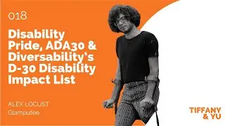 018: Disability Pride, ADA30 & Diversability&rsquo;s D-30 Disability Impact List ft Alex Locust, Glamputee